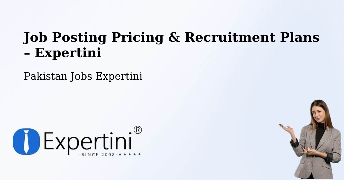 Job Posting Pricing & Recruitment Plans – Attock Tehsil - Attock Tehsil, Pakistan Jobs Expertini